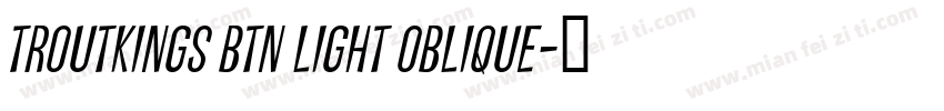 Troutkings BTN Light Oblique字体转换